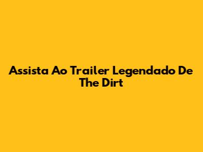 Assista Ao Trailer Legendado De The Dirt