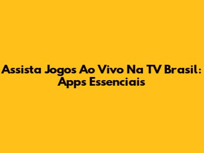 Assista Jogos Ao Vivo Na TV Brasil: Apps Essenciais