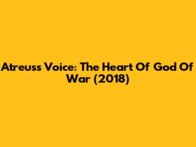 Atreus's Voice: The Heart Of God Of War (2018)
