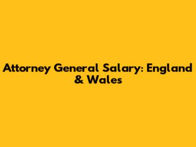 Attorney General Salary: England & Wales