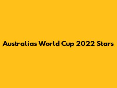Australia's World Cup 2022 Stars