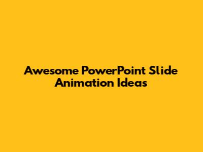 Awesome PowerPoint Slide Animation Ideas