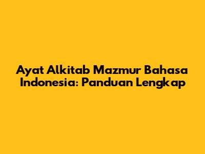 Ayat Alkitab Mazmur Bahasa Indonesia: Panduan Lengkap