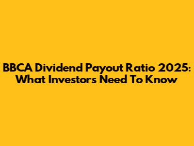 BBCA Dividend Payout Ratio 2025: What Investors Need To Know
