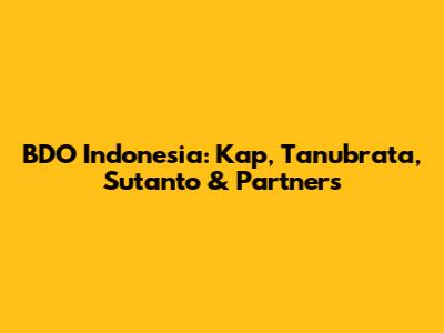 BDO Indonesia: Kap, Tanubrata, Sutanto & Partners