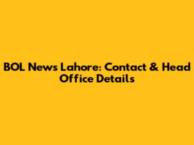 BOL News Lahore: Contact & Head Office Details