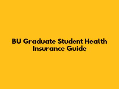 BU Graduate Student Health Insurance Guide