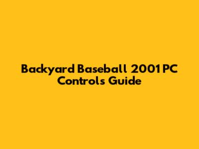 Backyard Baseball 2001 PC Controls Guide