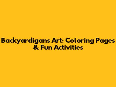 Backyardigans Art: Coloring Pages & Fun Activities