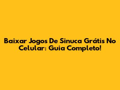 Baixar Jogos De Sinuca Grátis No Celular: Guia Completo!