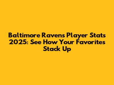 Baltimore Ravens Player Stats 2025: See How Your Favorites Stack Up