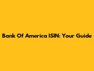 Bank Of America ISIN: Your Guide