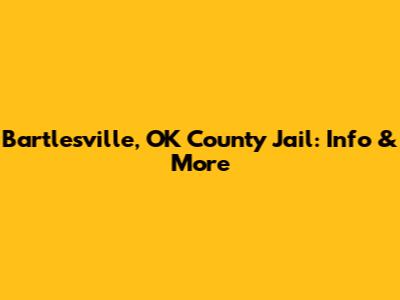Bartlesville, OK County Jail: Info & More
