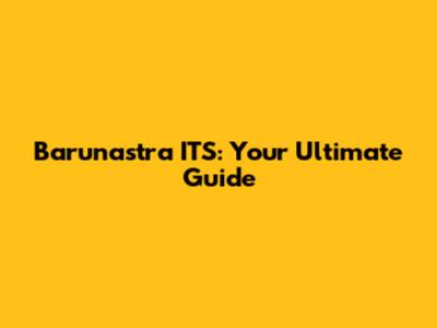 Barunastra ITS: Your Ultimate Guide