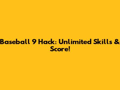 Baseball 9 Hack: Unlimited Skills & Score!