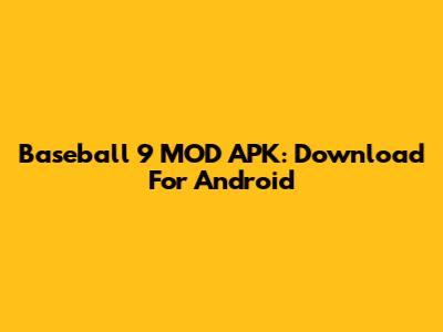 Baseball 9 MOD APK: Download For Android