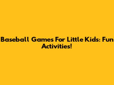 Baseball Games For Little Kids: Fun Activities!