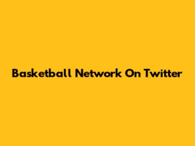 Basketball Network On Twitter