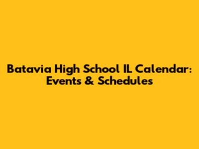 Batavia High School IL Calendar: Events & Schedules