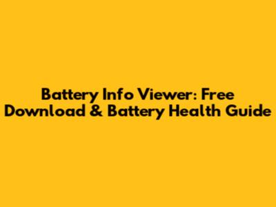 Battery Info Viewer: Free Download & Battery Health Guide