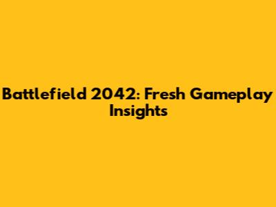 Battlefield 2042: Fresh Gameplay Insights