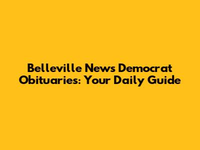 Belleville News Democrat Obituaries: Your Daily Guide