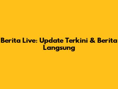 Berita Live: Update Terkini & Berita Langsung