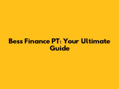 Bess Finance PT: Your Ultimate Guide