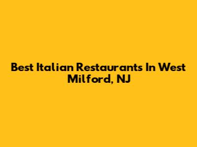 Best Italian Restaurants In West Milford, NJ
