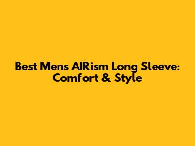 Best Men's AIRism Long Sleeve: Comfort & Style