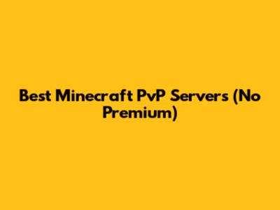 Best Minecraft PvP Servers (No Premium)