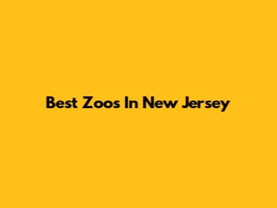 Best Zoos In New Jersey