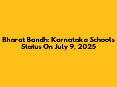 Bharat Bandh: Karnataka Schools Status On July 9, 2025