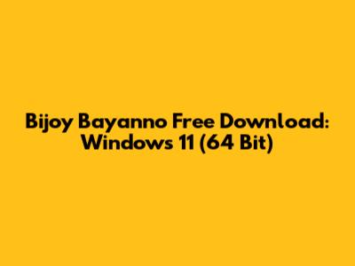 Bijoy Bayanno Free Download: Windows 11 (64 Bit)