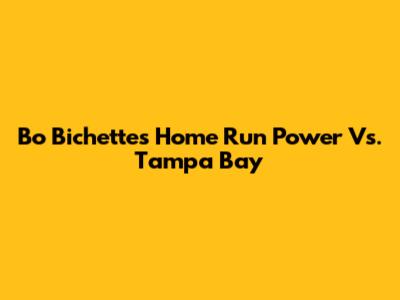 Bo Bichette's Home Run Power Vs. Tampa Bay