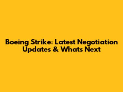 Boeing Strike: Latest Negotiation Updates & What's Next