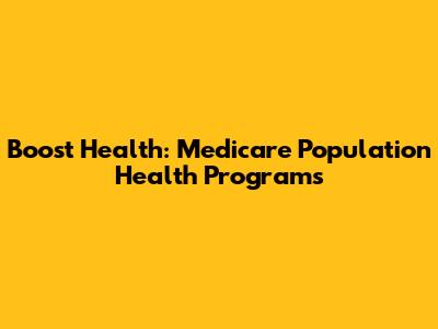 Boost Health: Medicare Population Health Programs