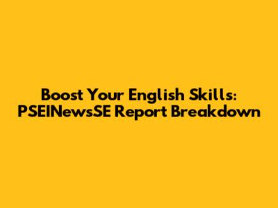 Boost Your English Skills: PSEINewsSE Report Breakdown