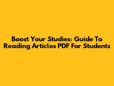 Boost Your Studies: Guide To Reading Articles PDF For Students