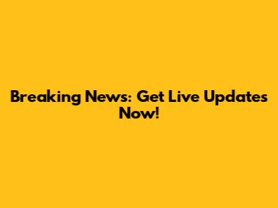 Breaking News: Get Live Updates Now!