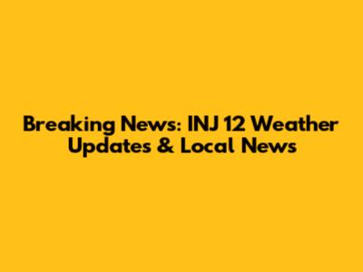 Breaking News: INJ 12 Weather Updates & Local News