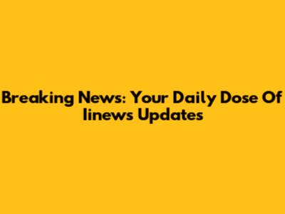 Breaking News: Your Daily Dose Of Iinews Updates