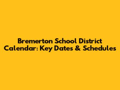 Bremerton School District Calendar: Key Dates & Schedules