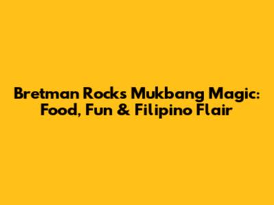 Bretman Rock's Mukbang Magic: Food, Fun & Filipino Flair