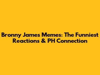 Bronny James Memes: The Funniest Reactions & PH Connection