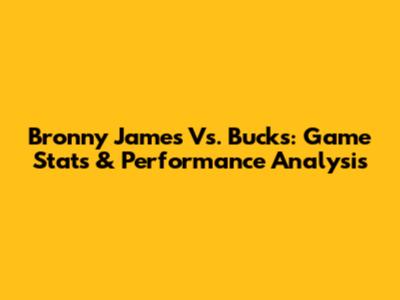 Bronny James Vs. Bucks: Game Stats & Performance Analysis
