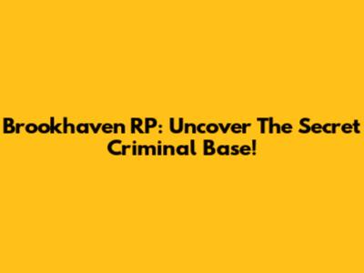 Brookhaven RP: Uncover The Secret Criminal Base!