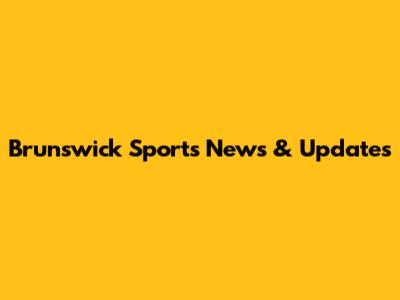 Brunswick Sports News & Updates