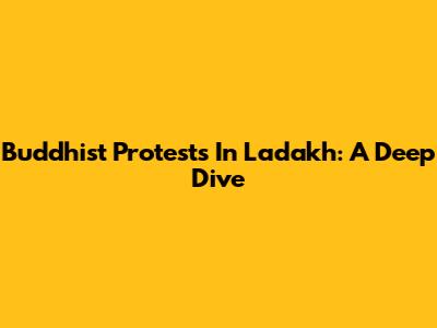 Buddhist Protests In Ladakh: A Deep Dive