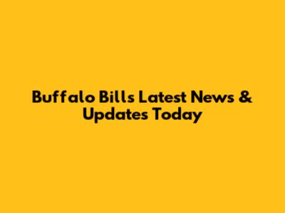 Buffalo Bills Latest News & Updates Today